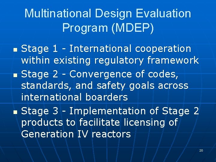 Multinational Design Evaluation Program (MDEP) n n n Stage 1 - International cooperation within