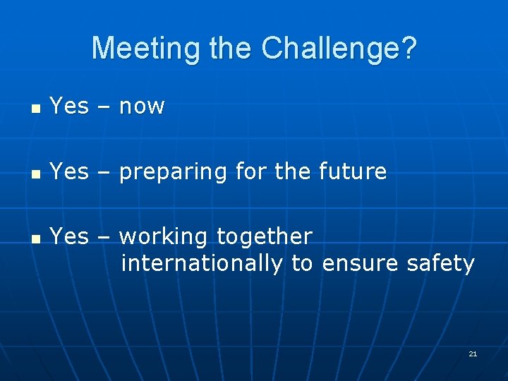 Meeting the Challenge? n Yes – now n Yes – preparing for the future