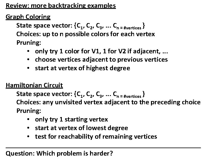 Review: more backtracking examples Graph Coloring State space vector: {C 1, C 2, C