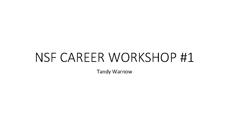 NSF CAREER WORKSHOP #1 Tandy Warnow 