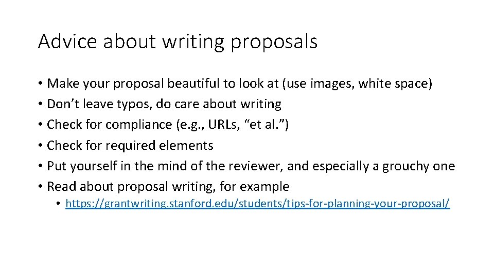 Advice about writing proposals • Make your proposal beautiful to look at (use images,