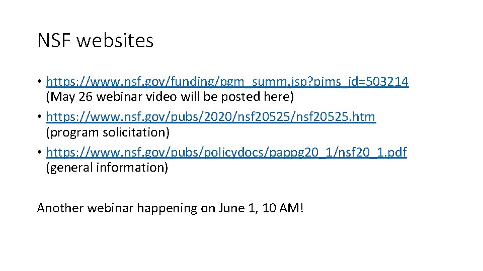 NSF websites • https: //www. nsf. gov/funding/pgm_summ. jsp? pims_id=503214 (May 26 webinar video will