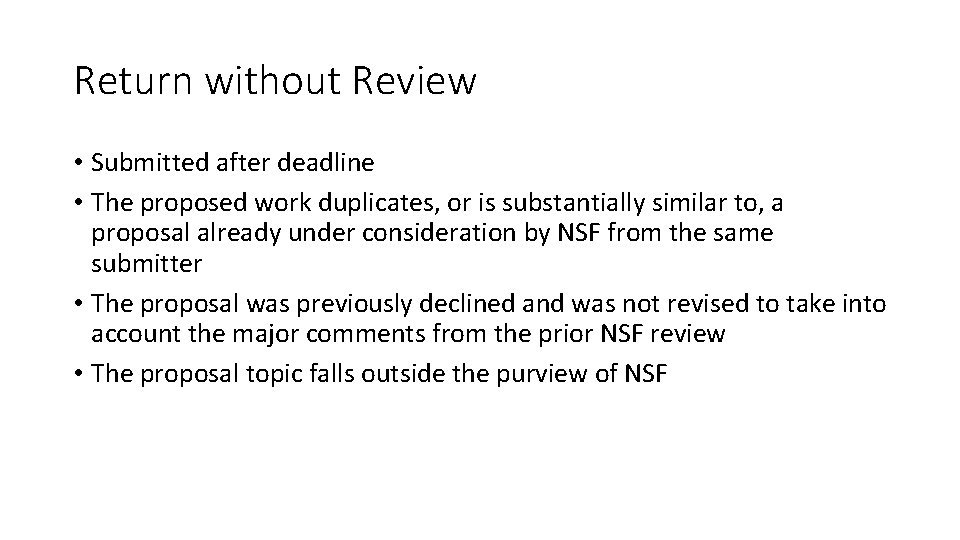 Return without Review • Submitted after deadline • The proposed work duplicates, or is