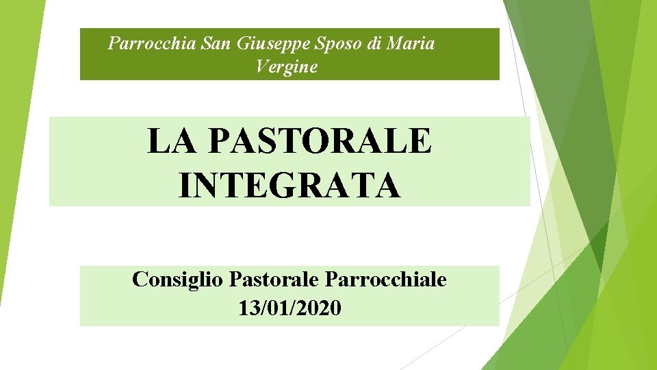 Parrocchia San Giuseppe Sposo di Maria Vergine -Pavona- LA PASTORALE INTEGRATA Consiglio Pastorale Parrocchiale