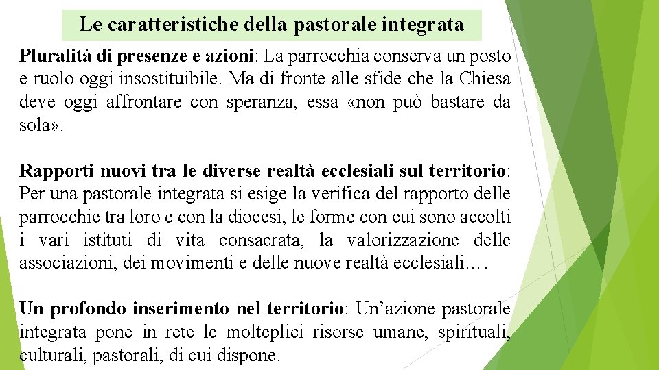 Le caratteristiche della pastorale integrata Pluralità di presenze e azioni: La parrocchia conserva un