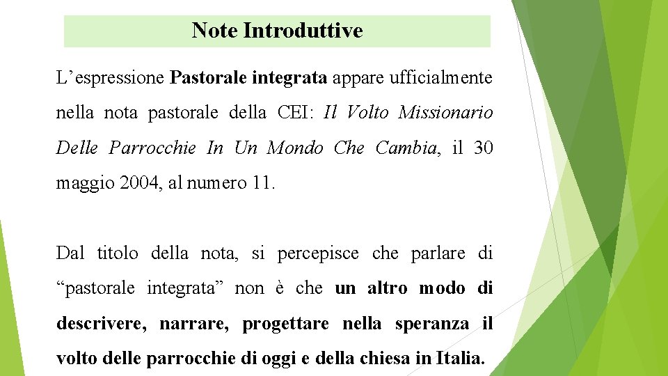Note Introduttive L’espressione Pastorale integrata appare ufficialmente nella nota pastorale della CEI: Il Volto