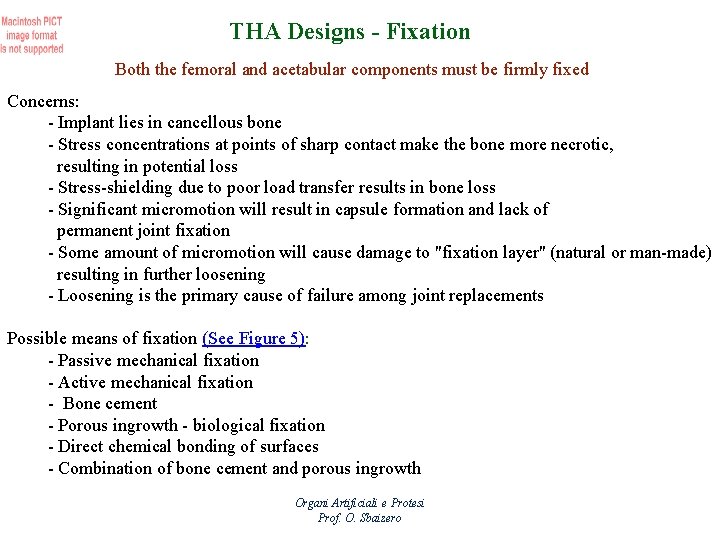 THA Designs - Fixation Both the femoral and acetabular components must be firmly fixed