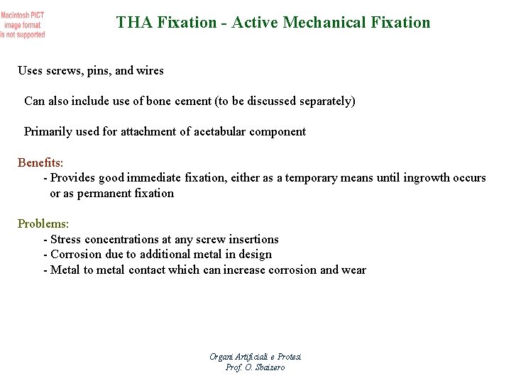 THA Fixation - Active Mechanical Fixation Uses screws, pins, and wires Can also include