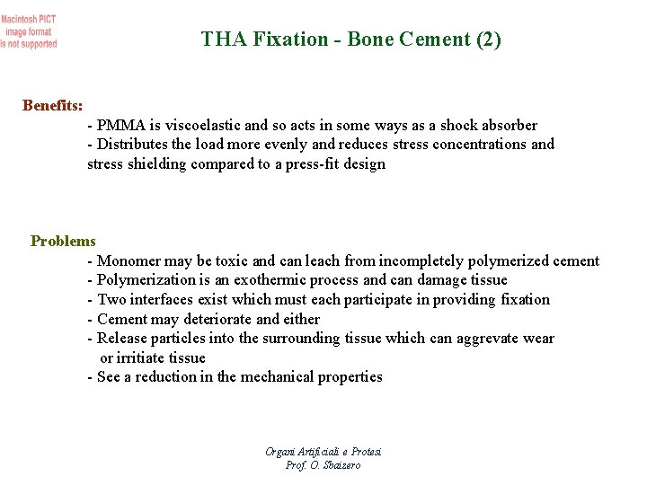 THA Fixation - Bone Cement (2) Benefits: - PMMA is viscoelastic and so acts