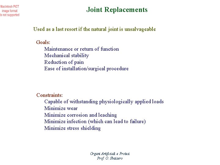 Joint Replacements Used as a last resort if the natural joint is unsalvageable Goals: