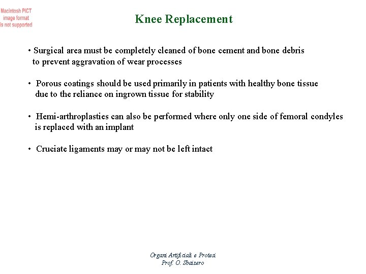 Knee Replacement • Surgical area must be completely cleaned of bone cement and bone