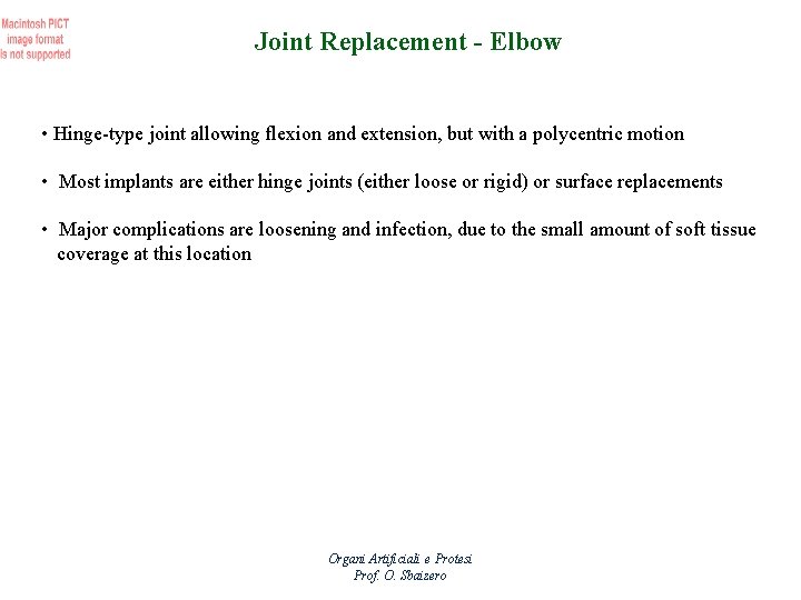 Joint Replacement - Elbow • Hinge-type joint allowing flexion and extension, but with a