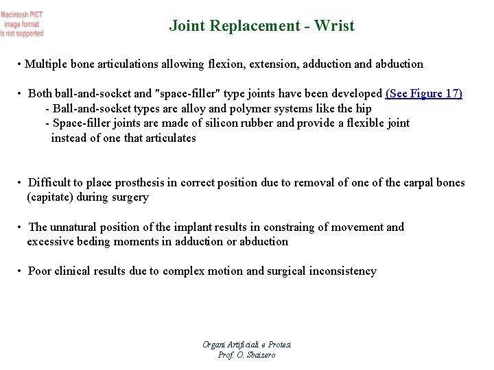 Joint Replacement - Wrist • Multiple bone articulations allowing flexion, extension, adduction and abduction