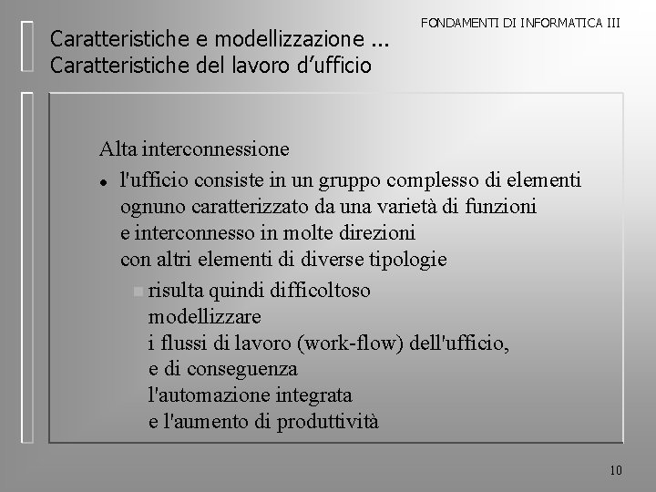 Caratteristiche e modellizzazione. . . Caratteristiche del lavoro d’ufficio FONDAMENTI DI INFORMATICA III Alta