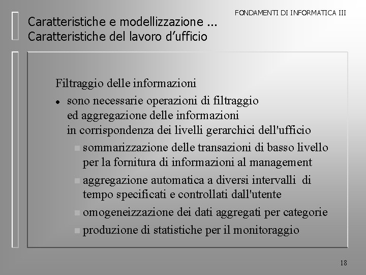 Caratteristiche e modellizzazione. . . Caratteristiche del lavoro d’ufficio FONDAMENTI DI INFORMATICA III Filtraggio