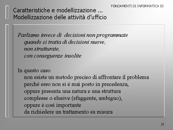 Caratteristiche e modellizzazione. . . Modellizzazione delle attività d’ufficio FONDAMENTI DI INFORMATICA III Parliamo