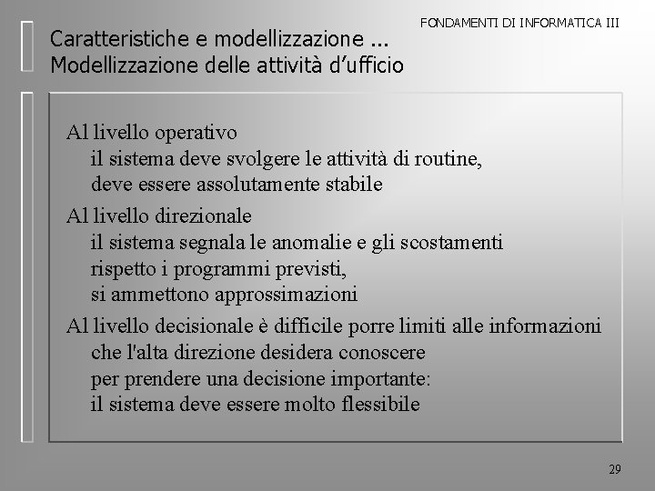 Caratteristiche e modellizzazione. . . Modellizzazione delle attività d’ufficio FONDAMENTI DI INFORMATICA III Al