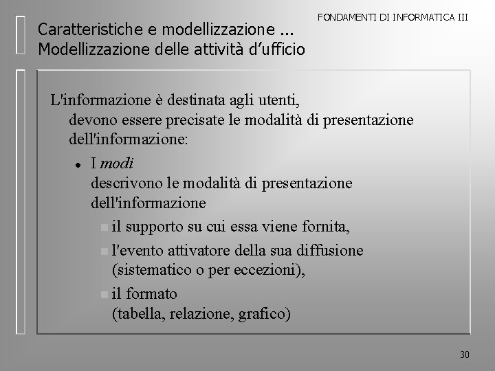 Caratteristiche e modellizzazione. . . Modellizzazione delle attività d’ufficio FONDAMENTI DI INFORMATICA III L'informazione