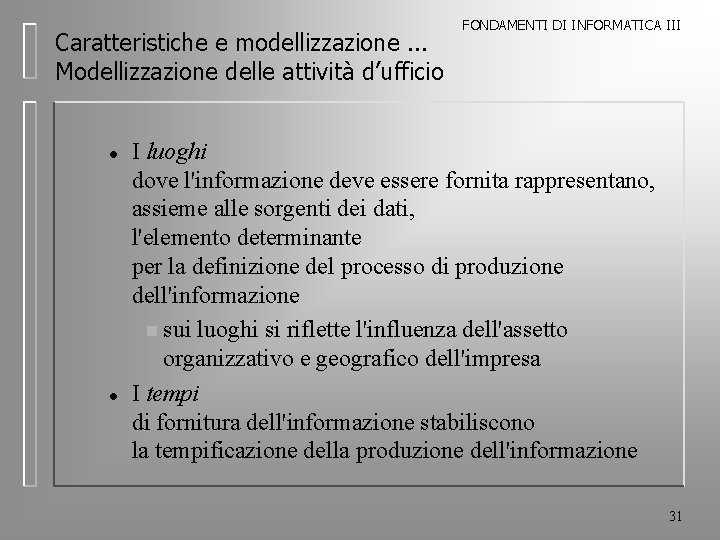 Caratteristiche e modellizzazione. . . Modellizzazione delle attività d’ufficio l l FONDAMENTI DI INFORMATICA