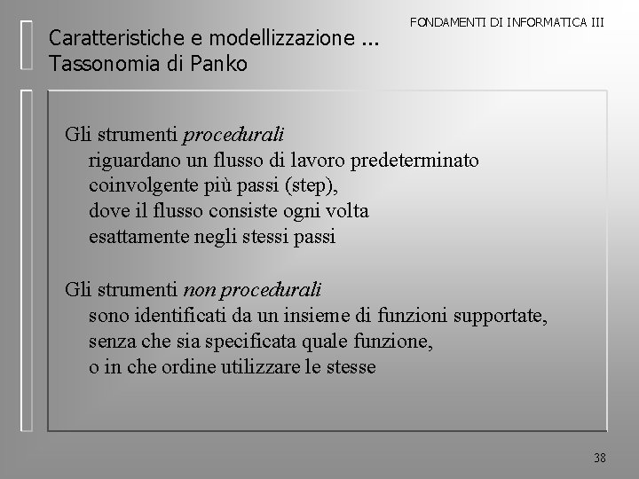 Caratteristiche e modellizzazione. . . Tassonomia di Panko FONDAMENTI DI INFORMATICA III Gli strumenti