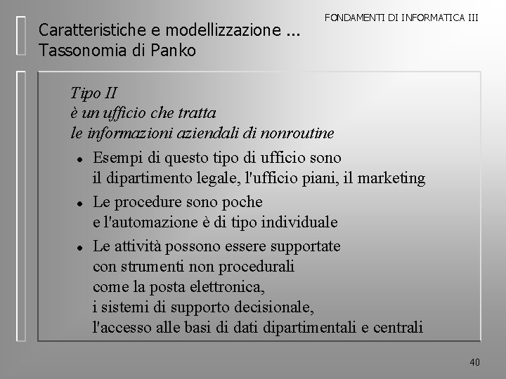 Caratteristiche e modellizzazione. . . Tassonomia di Panko FONDAMENTI DI INFORMATICA III Tipo II