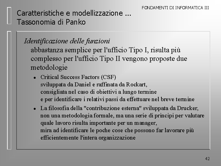 Caratteristiche e modellizzazione. . . Tassonomia di Panko FONDAMENTI DI INFORMATICA III Identificazione delle