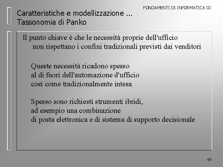 Caratteristiche e modellizzazione. . . Tassonomia di Panko FONDAMENTI DI INFORMATICA III Il punto