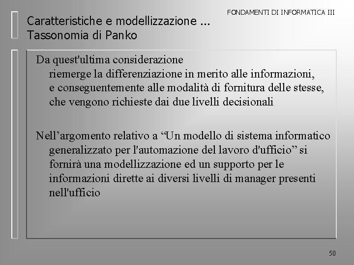 Caratteristiche e modellizzazione. . . Tassonomia di Panko FONDAMENTI DI INFORMATICA III Da quest'ultima