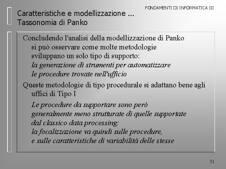 Caratteristiche e modellizzazione. . . Tassonomia di Panko FONDAMENTI DI INFORMATICA III Concludendo l'analisi