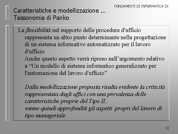 Caratteristiche e modellizzazione. . . Tassonomia di Panko FONDAMENTI DI INFORMATICA III La flessibilità