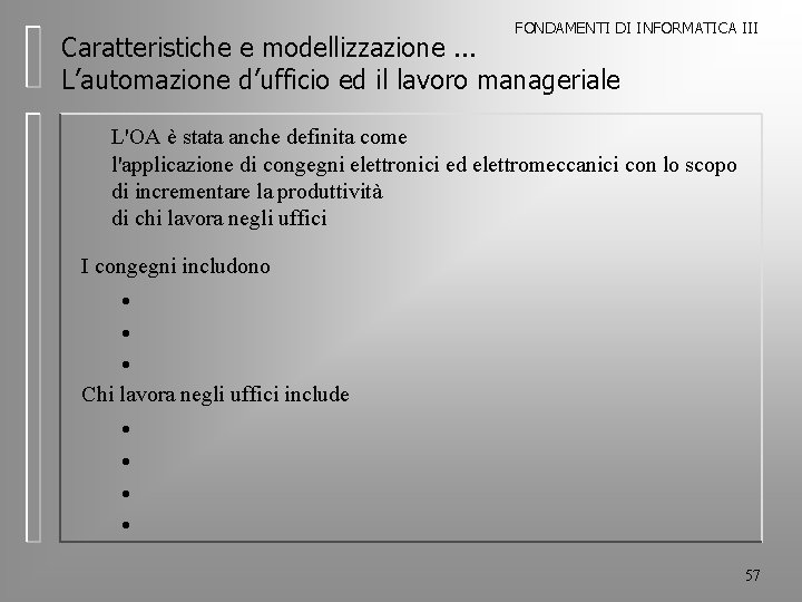 FONDAMENTI DI INFORMATICA III Caratteristiche e modellizzazione. . . L’automazione d’ufficio ed il lavoro