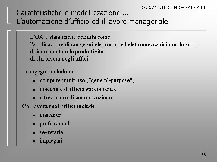 FONDAMENTI DI INFORMATICA III Caratteristiche e modellizzazione. . . L’automazione d’ufficio ed il lavoro