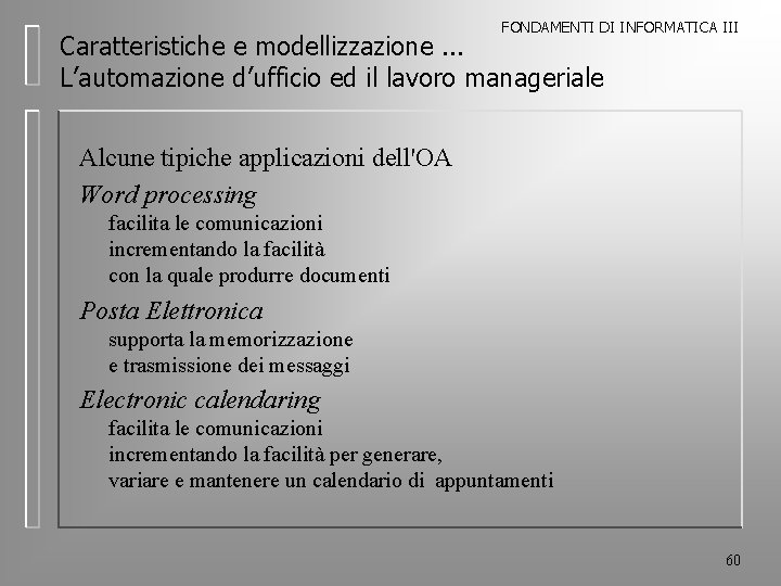 FONDAMENTI DI INFORMATICA III Caratteristiche e modellizzazione. . . L’automazione d’ufficio ed il lavoro