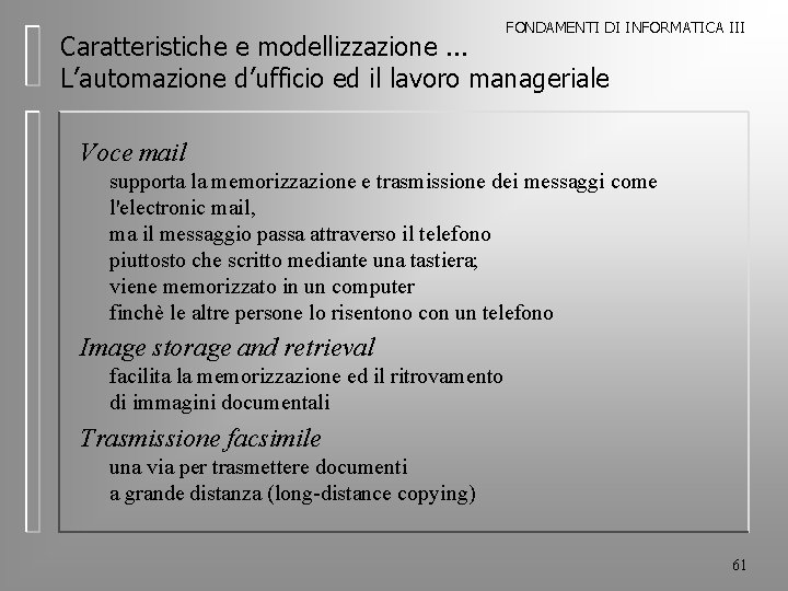 FONDAMENTI DI INFORMATICA III Caratteristiche e modellizzazione. . . L’automazione d’ufficio ed il lavoro