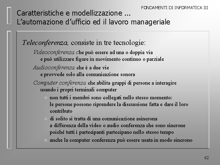 FONDAMENTI DI INFORMATICA III Caratteristiche e modellizzazione. . . L’automazione d’ufficio ed il lavoro