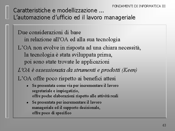 FONDAMENTI DI INFORMATICA III Caratteristiche e modellizzazione. . . L’automazione d’ufficio ed il lavoro