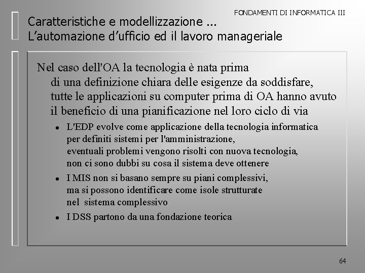 FONDAMENTI DI INFORMATICA III Caratteristiche e modellizzazione. . . L’automazione d’ufficio ed il lavoro