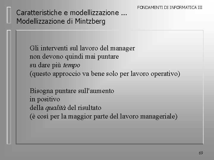 Caratteristiche e modellizzazione. . . Modellizzazione di Mintzberg FONDAMENTI DI INFORMATICA III Gli interventi