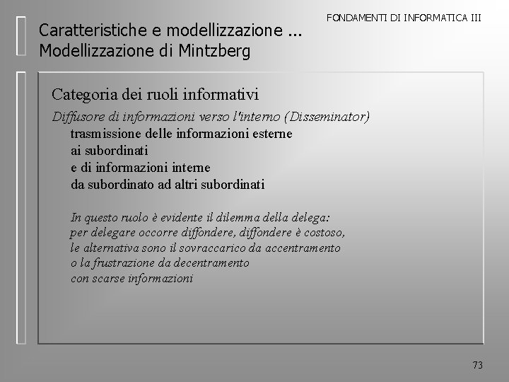 Caratteristiche e modellizzazione. . . Modellizzazione di Mintzberg FONDAMENTI DI INFORMATICA III Categoria dei