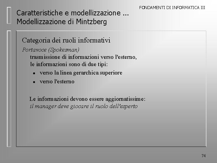 Caratteristiche e modellizzazione. . . Modellizzazione di Mintzberg FONDAMENTI DI INFORMATICA III Categoria dei