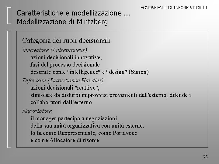 Caratteristiche e modellizzazione. . . Modellizzazione di Mintzberg FONDAMENTI DI INFORMATICA III Categoria dei