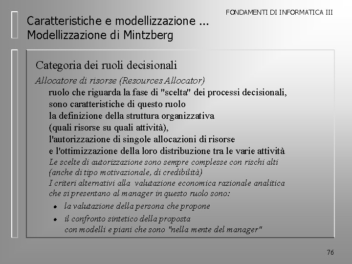 Caratteristiche e modellizzazione. . . Modellizzazione di Mintzberg FONDAMENTI DI INFORMATICA III Categoria dei