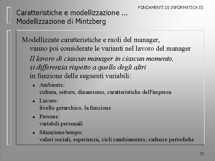 Caratteristiche e modellizzazione. . . Modellizzazione di Mintzberg FONDAMENTI DI INFORMATICA III Modellizzate caratteristiche