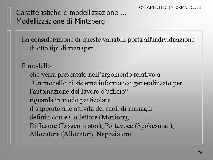 Caratteristiche e modellizzazione. . . Modellizzazione di Mintzberg FONDAMENTI DI INFORMATICA III La considerazione