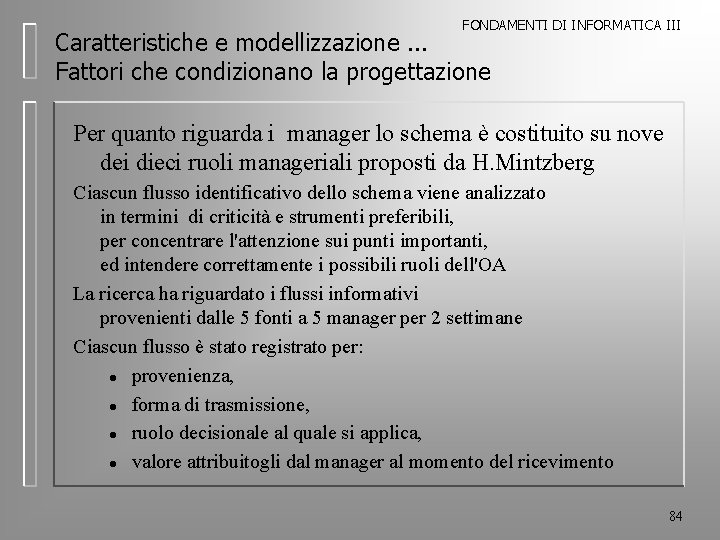 FONDAMENTI DI INFORMATICA III Caratteristiche e modellizzazione. . . Fattori che condizionano la progettazione