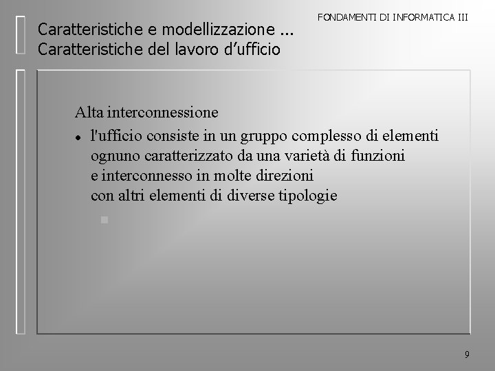 Caratteristiche e modellizzazione. . . Caratteristiche del lavoro d’ufficio FONDAMENTI DI INFORMATICA III Alta