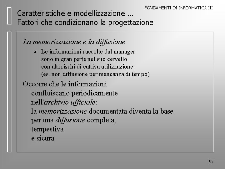 FONDAMENTI DI INFORMATICA III Caratteristiche e modellizzazione. . . Fattori che condizionano la progettazione