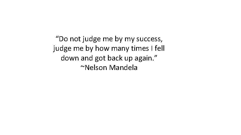 “Do not judge me by my success, judge me by how many times I