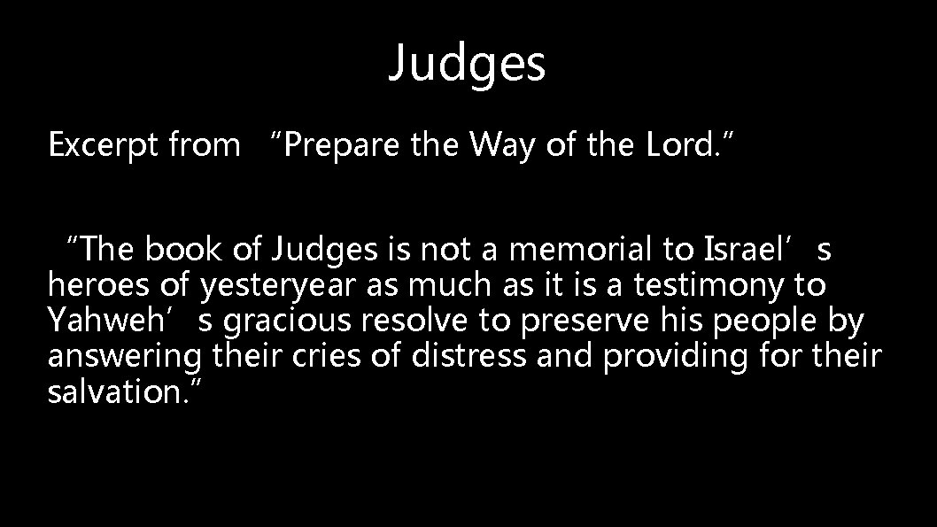 Judges Excerpt from “Prepare the Way of the Lord. ” “The book of Judges