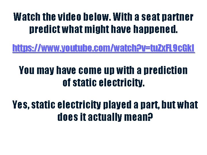 Watch the video below. With a seat partner predict what might have happened. https: